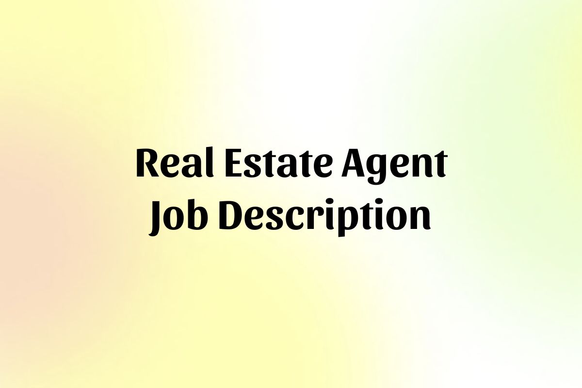 What Is A Real Estate Agents Job Description? What Is A Real Estate Agents Job Description?