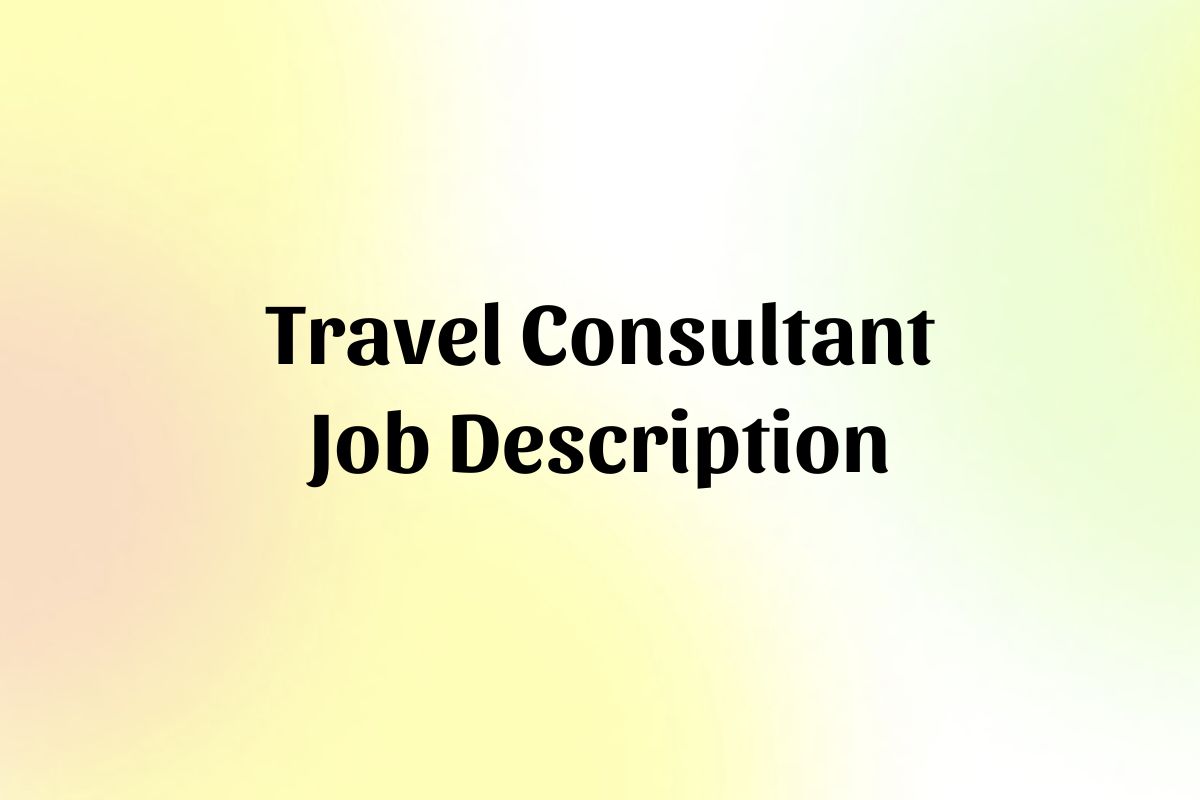 Travel Consultant Job Description Template